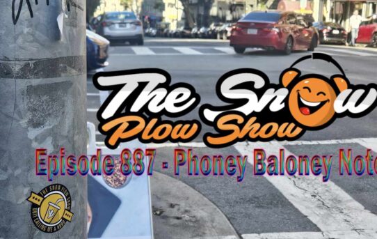 The Snow Plow Show Episode 887 - Phoney Baloney Note